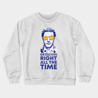 Detective Right All the Time Crewneck Sweatshirt